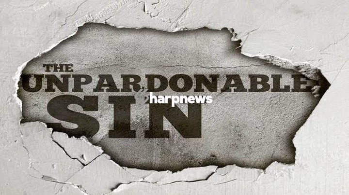 Unforgivable Sin As Recorded In The Holy Book Of God